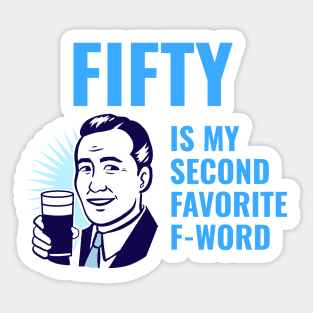 Fifty is my second favorite f-word Sticker